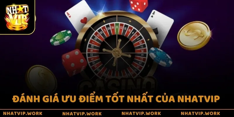 Đánh giá ưu điểm tốt nhất của Nhatvip